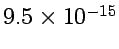 $9.5 \times 10^{-15}$
