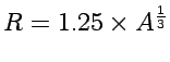 $R = 1.25 \times A^{\frac{1}{3}}$