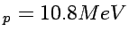 $_p = 10.8 MeV$