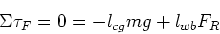 \begin{displaymath}\Sigma \tau_F = 0 = -l_{cg} mg + l_{wb} F_R \end{displaymath}