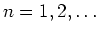 $n=1,2,\ldots$