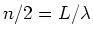 $n/2
= L/\lambda$