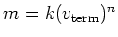 $m=k(v_{\rm term})^n$