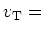 $v_{\rm T} =\ $