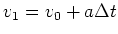$v_1=v_0 + a\Delta t$