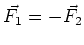 $\vec{F_1} = -\vec{F_2}$