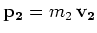 ${\mathbf p_2} = m_2\,{\mathbf v_2}$