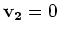 ${\mathbf v_2} = 0$
