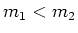 $m_1 < m_2$