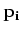 $\displaystyle {\mathbf p_i}$