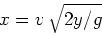 \begin{displaymath}
x= v\, \sqrt{2y/g}
\end{displaymath}