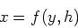 \begin{displaymath}x = f(y,h)\end{displaymath}