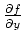 $\frac{\partial f}{\partial y}$