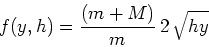 \begin{displaymath}f(y,h) = \frac{(m+M)}{m}\, 2\, \sqrt{hy} \end{displaymath}