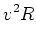 $\displaystyle v^2 R$