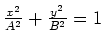 $\frac{x^2}{A^2} +
\frac{y^2}{B^2} = 1$