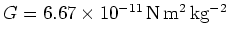 $G = 6.67 \times 10^{-11}\rm\, N\, m^2\, kg^{-2}$