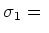 $\sigma_1 = $