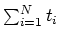 $\sum_{i=1}^{N} t_i$