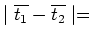 $\mid \overline{t_1} - \overline{t_2} \mid = $