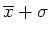 $\overline{x}+\sigma$