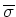 $\overline{\sigma}$