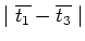 $\mid
\overline{t_1} - \overline{t_3} \mid$
