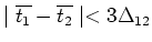 $\mid \overline{t_1} - \overline{t_2} \mid < 3 \Delta_{12}$
