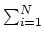 $\sum_{i=1}^{N}$
