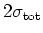 $2\sigma_{\rm tot}$