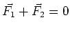 $\vec{F_1} + \vec{F_2} = 0$