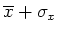 $\overline{x}+\sigma_{x}$