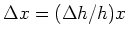 $\Delta x=(\Delta h/h)x$