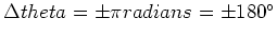 $\Delta theta = \pm \pi radians = \pm 180^\circ$
