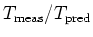 $T_{\rm meas}/T_{\rm pred}$