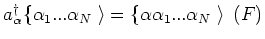 $
a_{\alpha _{} }^\dag\{ \alpha _1 ...\alpha _N \left. {} \right\rangle = \{ \alpha \alpha _1 ...\alpha _N \left. {} \right\rangle   (F) \\
$