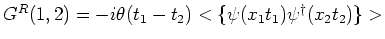 $G^{R}(1,2) = -i \theta({t_1} -{t_2})<\{\psi(x_1 t_1) {\psi^\dagger}(x_2 t_2)\}>$