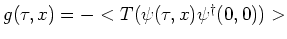 $ {g(\tau,x)} = -< T( \psi(\tau,x) {\psi^{\dagger}}(0,0) ) >$