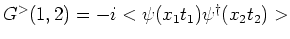 $G^{>} (1,2) = -i< \psi(x_1 t_1) {\psi^\dagger}(x_2 t_2)>$