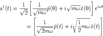 \begin{eqnarray*}
a^\dagger(t) = \frac{1}{\sqrt{2}}
\left[\frac{1}{\sqrt{m\omega...
...ga}} \hat{p}(t) + i \sqrt{\frac{1}{2}m\omega} \hat{x}(t) \right]
\end{eqnarray*}