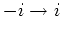 $-i \rightarrow i$