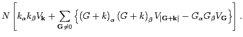 $\displaystyle N \left[ k_{\alpha } k_{\beta } V_{{\bf k}} + \sum_{{\bf G}\neq 0...
... G}+ {\bf k}\right \vert}
- G_{\alpha }G_{\beta } V_{{\bf G}} \right\} \right].$