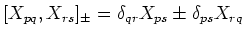 $[X_{pq} , X_{rs} ]_{\pm} = \delta _{qr} X_{ps}
\pm \delta _{ps} X_{rq}$