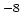 $^{-8}$