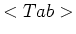 $< Tab >$