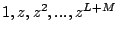 $ 1,z,z^{2},...,z^{L+M}$