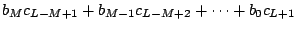 $\displaystyle b_{M}c_{L-M+1}+b_{M-1}c_{L-M+2}+\cdots +b_{0}c_{L+1}$