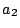 $\displaystyle a_{2}$