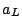 $\displaystyle a_{L}$