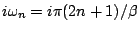 $ i\omega _{n}=i\pi
(2n+1)/\beta $